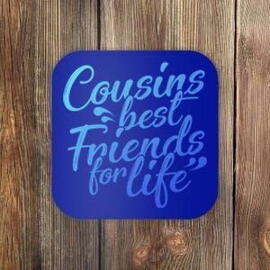 Cousins Best For Life Friends Cousin Sister Brother Family Meaningful Gift Coaster