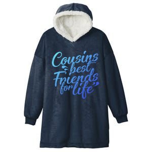 Cousins Best For Life Friends Cousin Sister Brother Family Meaningful Gift Hooded Wearable Blanket