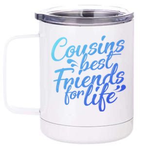 Cousins Best For Life Friends Cousin Sister Brother Family Meaningful Gift 12 oz Stainless Steel Tumbler Cup