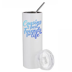 Cousins Best For Life Friends Cousin Sister Brother Family Meaningful Gift Stainless Steel Tumbler