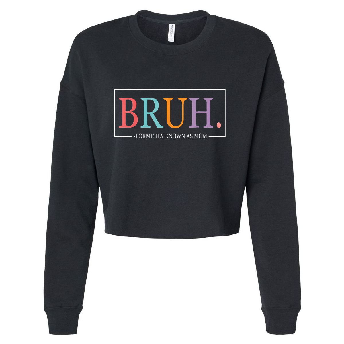 Cool Bruh Formerly Known As Mom Mama Mommy Bruh Formally Mom Cropped Pullover Crew