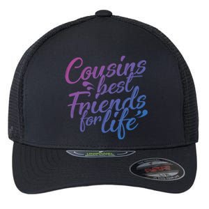 Cousins Best For Life Friends Cousin Sister Brother Family Meaningful Gift Flexfit Unipanel Trucker Cap