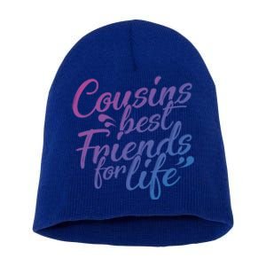 Cousins Best For Life Friends Cousin Sister Brother Family Meaningful Gift Short Acrylic Beanie