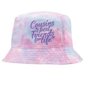 Cousins Best For Life Friends Cousin Sister Brother Family Meaningful Gift Tie-Dyed Bucket Hat