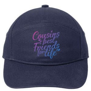 Cousins Best For Life Friends Cousin Sister Brother Family Meaningful Gift 7-Panel Snapback Hat