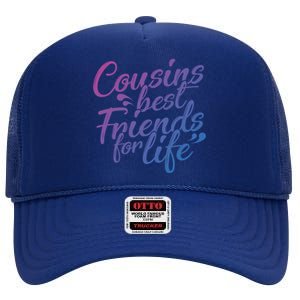 Cousins Best For Life Friends Cousin Sister Brother Family Meaningful Gift High Crown Mesh Back Trucker Hat