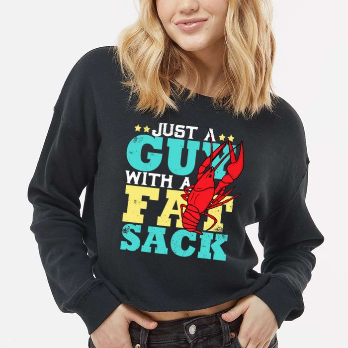 Crawfish Boil Funny Just A Guy With A Fat Sack Crawfish Cropped Pullover Crew