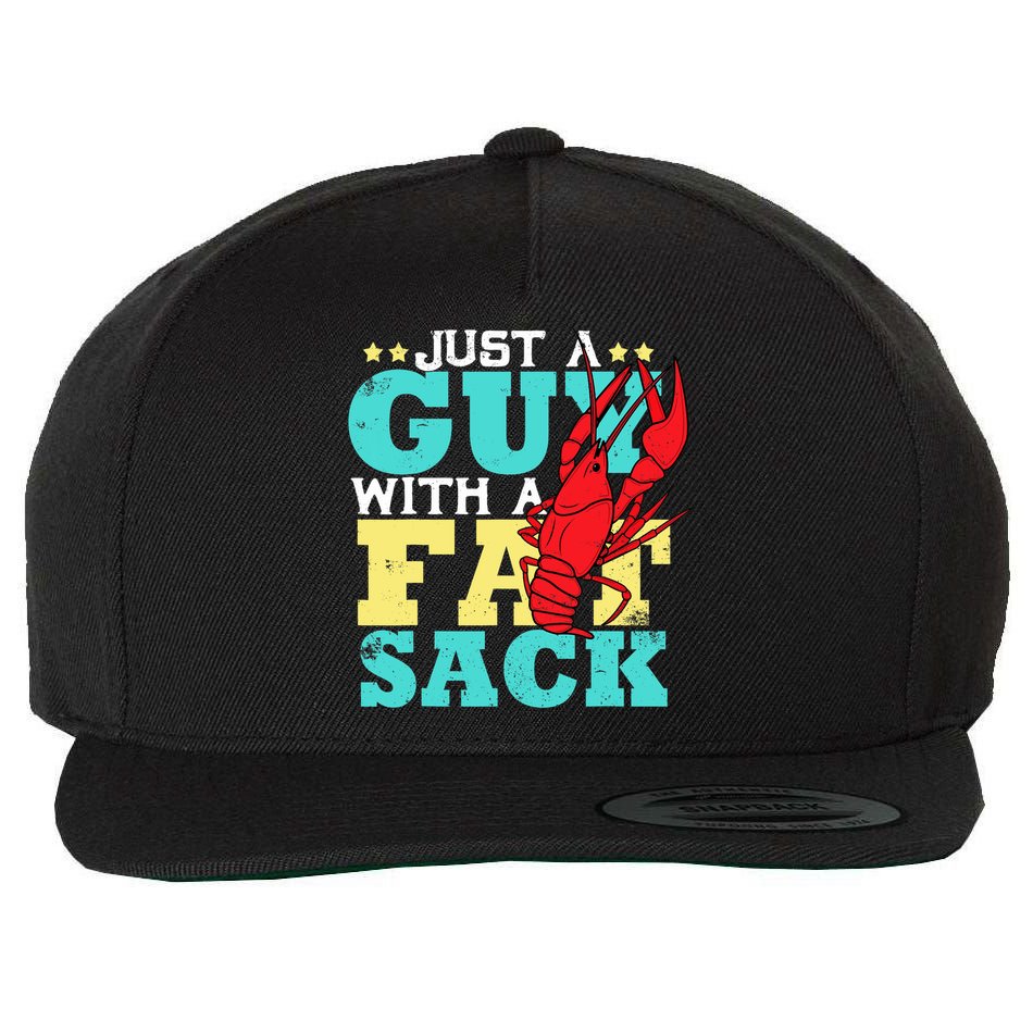 Crawfish Boil Funny Just A Guy With A Fat Sack Crawfish Wool Snapback Cap