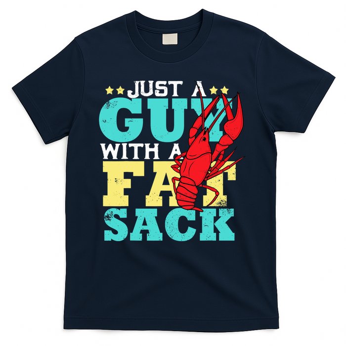 Crawfish Boil Funny Just A Guy With A Fat Sack Crawfish T-Shirt