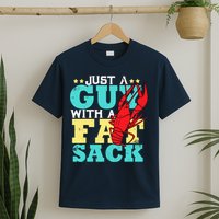 Crawfish Boil Funny Just A Guy With A Fat Sack Crawfish T-Shirt