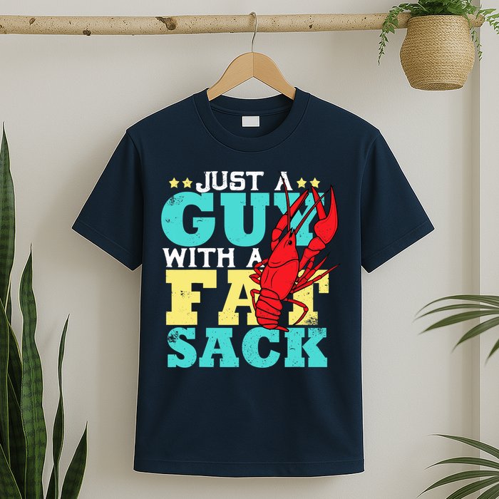 Crawfish Boil Funny Just A Guy With A Fat Sack Crawfish T-Shirt