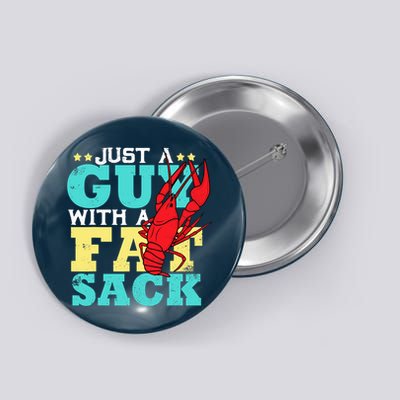 Crawfish Boil Funny Just A Guy With A Fat Sack Crawfish Button