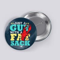 Crawfish Boil Funny Just A Guy With A Fat Sack Crawfish Button