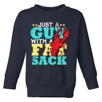 Crawfish Boil Funny Just A Guy With A Fat Sack Crawfish Toddler Sweatshirt
