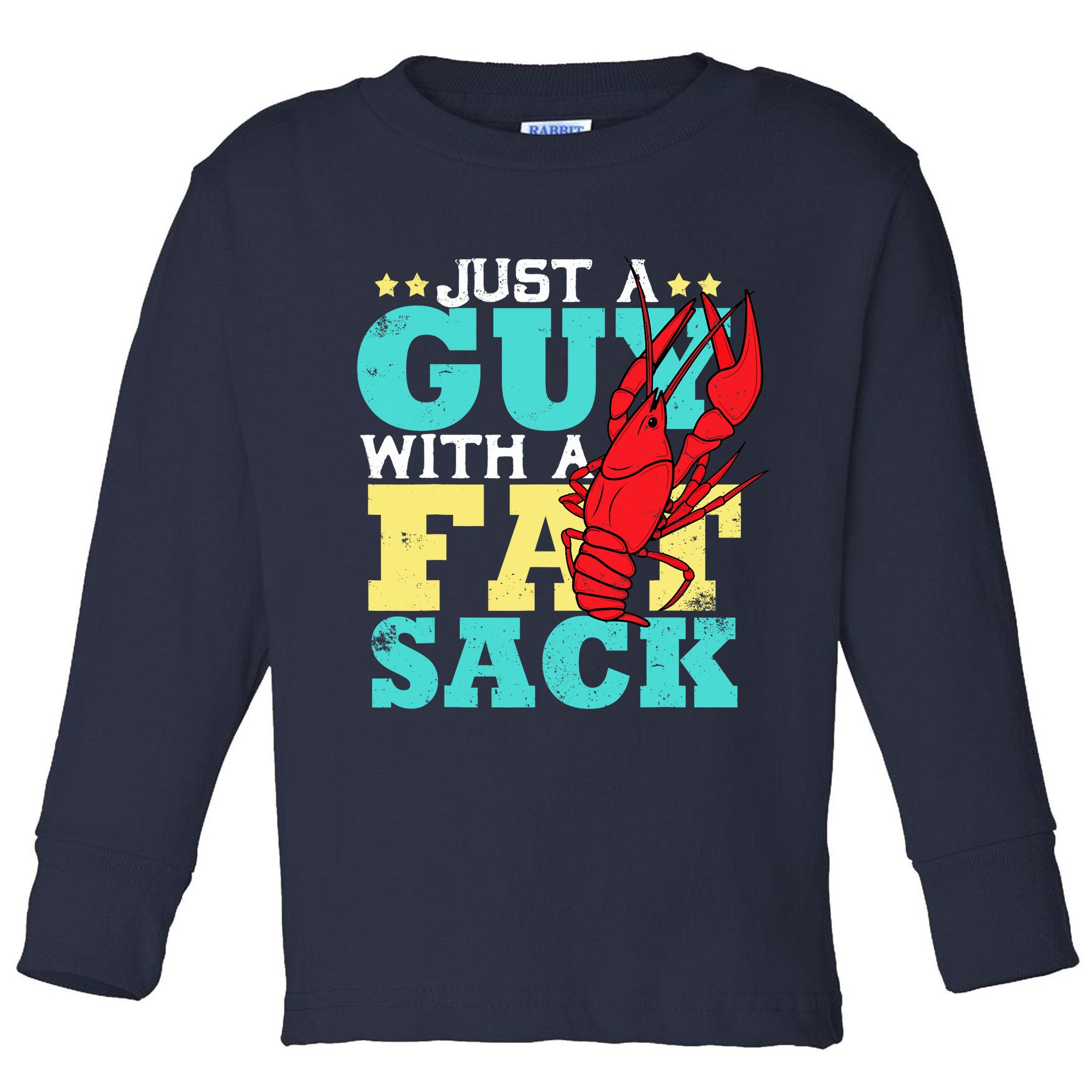 Crawfish Boil Funny Just A Guy With A Fat Sack Crawfish Toddler Long Sleeve Shirt