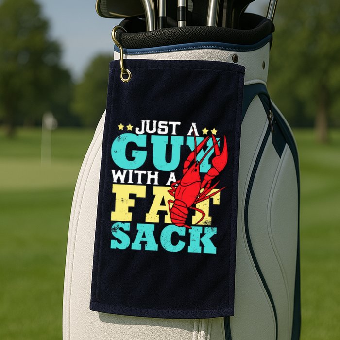Crawfish Boil Funny Just A Guy With A Fat Sack Crawfish Golf Towel