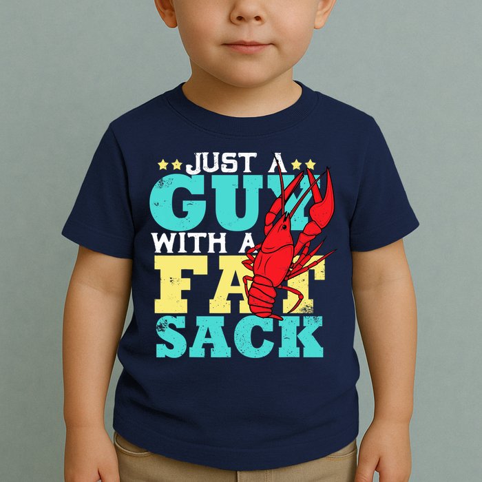Crawfish Boil Funny Just A Guy With A Fat Sack Crawfish Toddler T-Shirt