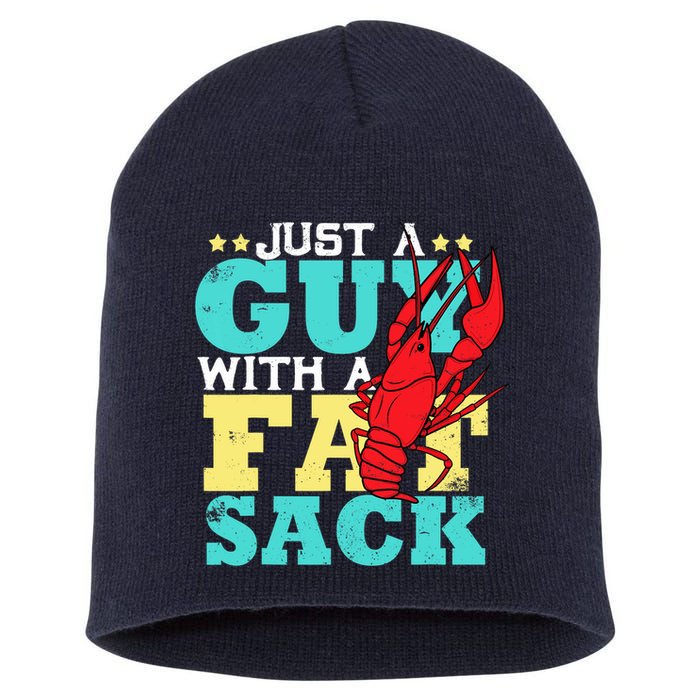 Crawfish Boil Funny Just A Guy With A Fat Sack Crawfish Short Acrylic Beanie