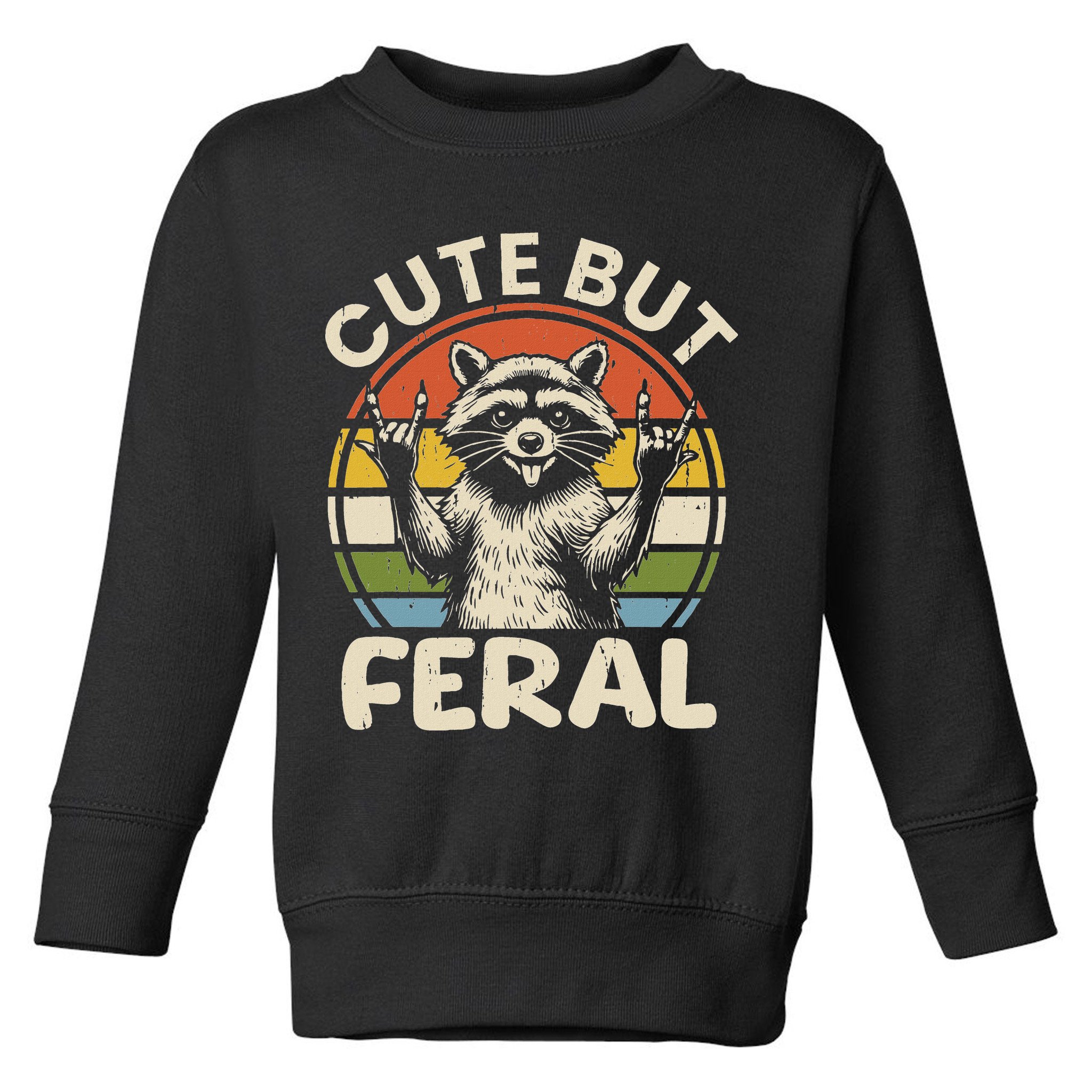 Cute But Feral Funny Raccoon Toddler Sweatshirt