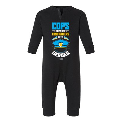 Cops Because Firefighters Need Heroes Too Great Gift Infant Fleece One Piece