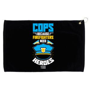 Cops Because Firefighters Need Heroes Too Great Gift Grommeted Golf Towel