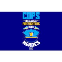 Cops Because Firefighters Need Heroes Too Great Gift Bumper Sticker