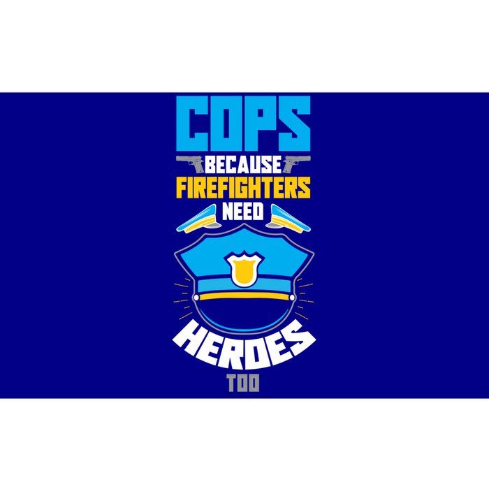 Cops Because Firefighters Need Heroes Too Great Gift Bumper Sticker