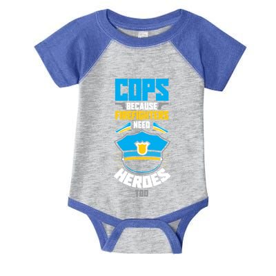 Cops Because Firefighters Need Heroes Too Great Gift Infant Baby Jersey Bodysuit