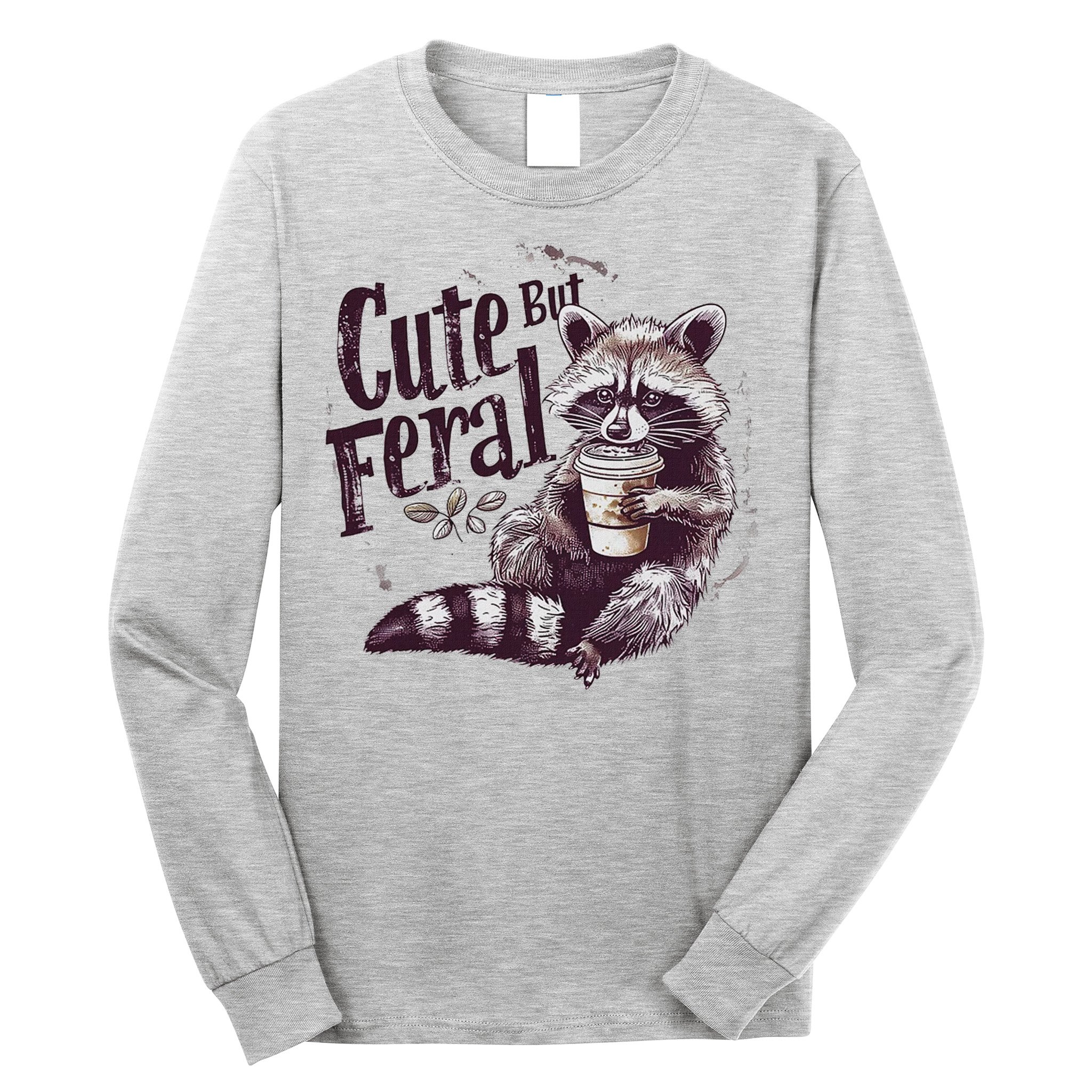 Cute But Feral Funny Raccoon Long Sleeve Shirt