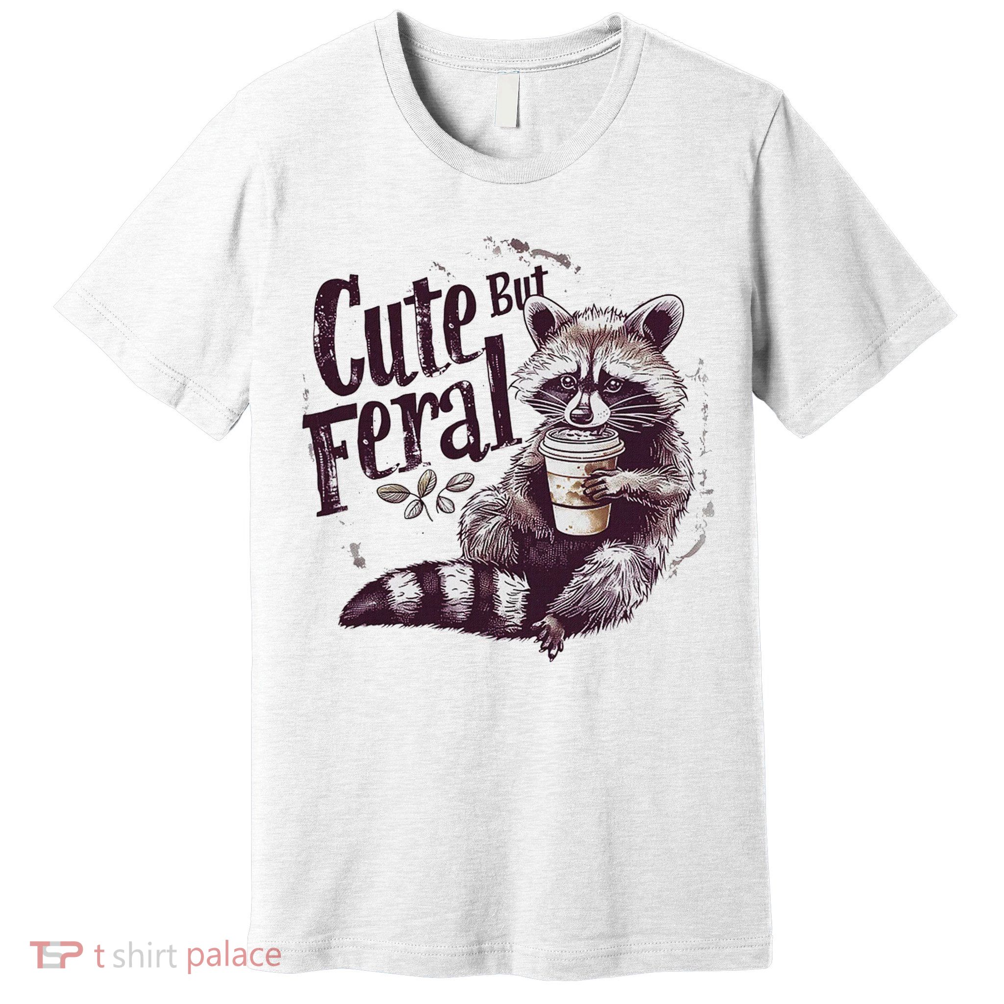 Cute But Feral Funny Raccoon Premium T-Shirt