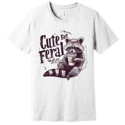 Cute But Feral Funny Raccoon Premium T-Shirt