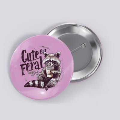 Cute But Feral Funny Raccoon Button