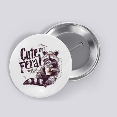 Cute But Feral Funny Raccoon Button