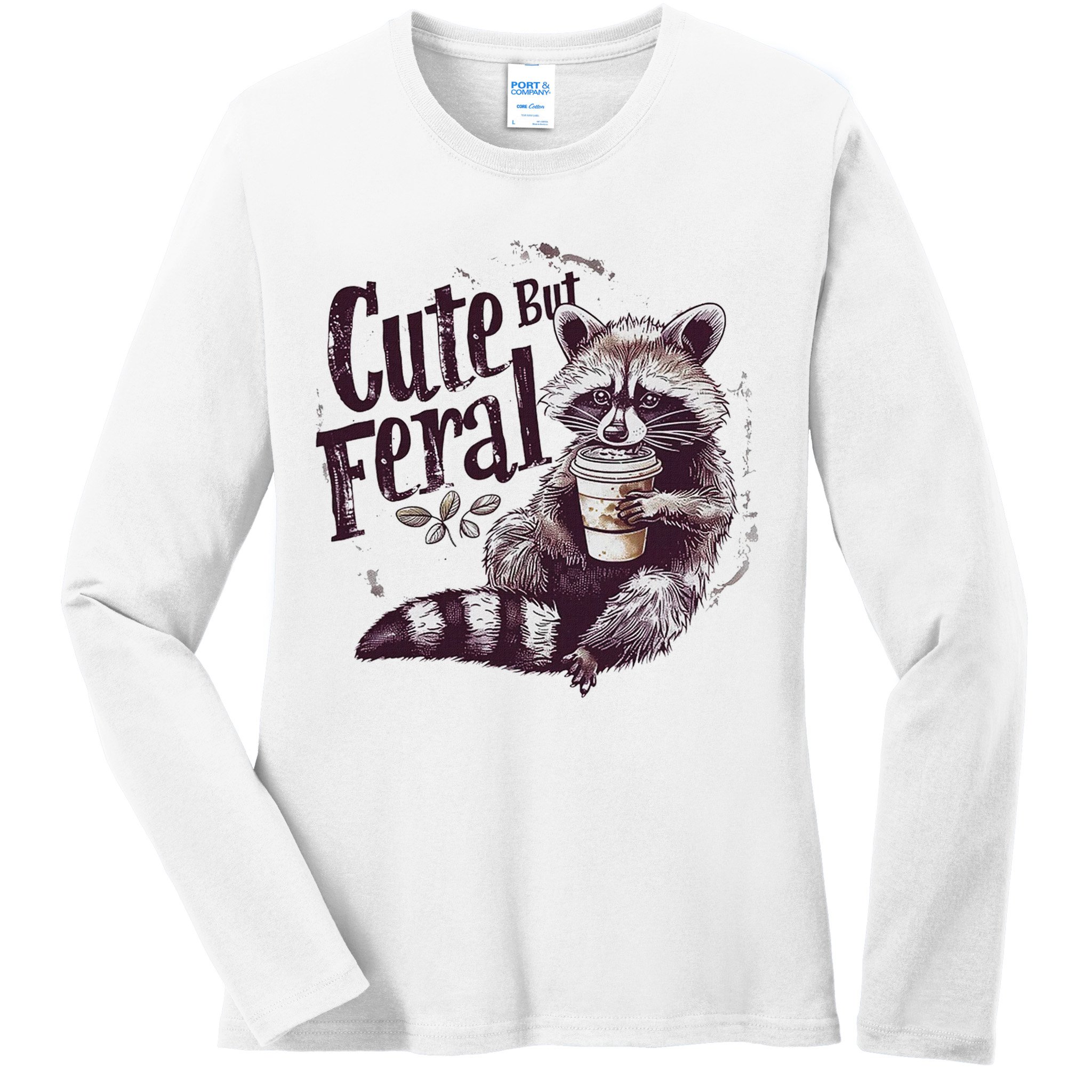 Cute But Feral Funny Raccoon Ladies Long Sleeve Shirt