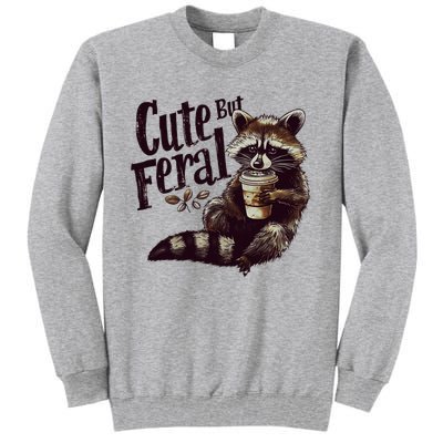 Cute But Feral Vintage Raccoon Coffee Lover Tall Sweatshirt