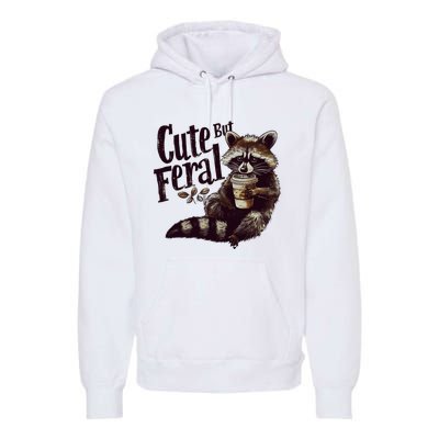 Cute But Feral Vintage Raccoon Coffee Lover Premium Hoodie