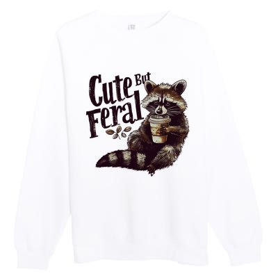 Cute But Feral Vintage Raccoon Coffee Lover Premium Crewneck Sweatshirt