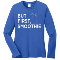 Cool But First Smoothie Fruit Lover Fitness Junkies Gift Cool Gift Ladies Long Sleeve Shirt