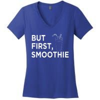 Cool But First Smoothie Fruit Lover Fitness Junkies Gift Cool Gift Women's V-Neck T-Shirt