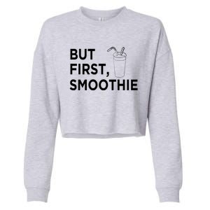 Cool But First Smoothie Fruit Lover Fitness Junkies Gift Cool Gift Cropped Pullover Crew