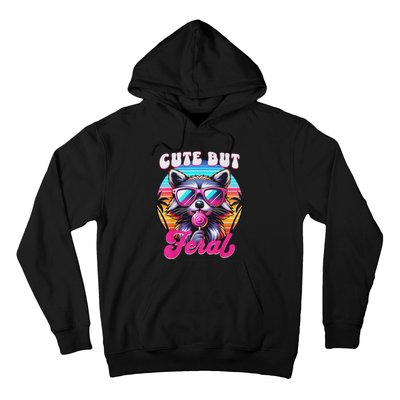 Cute But Feral Funny Trash Panda Quirk Hoodie