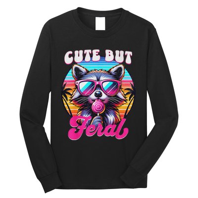 Cute But Feral Funny Trash Panda Quirk Long Sleeve Shirt