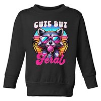 Cute But Feral Funny Trash Panda Quirk Toddler Sweatshirt