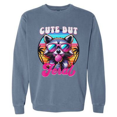 Cute But Feral Funny Trash Panda Quirk Garment-Dyed Sweatshirt