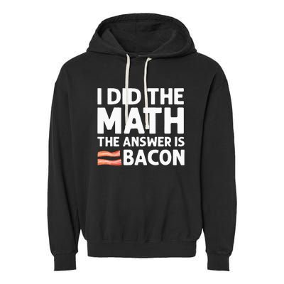 Cool Bacon For Math Foodie Bacon Strips Eggs Meat Garment-Dyed Fleece Hoodie