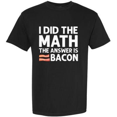 Cool Bacon For Math Foodie Bacon Strips Eggs Meat Garment-Dyed Heavyweight T-Shirt