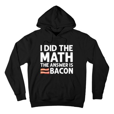 Cool Bacon For Math Foodie Bacon Strips Eggs Meat Hoodie