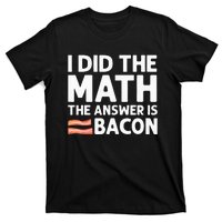 Cool Bacon For Math Foodie Bacon Strips Eggs Meat T-Shirt