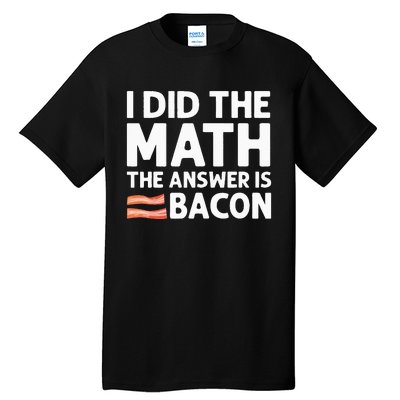 Cool Bacon For Math Foodie Bacon Strips Eggs Meat Tall T-Shirt