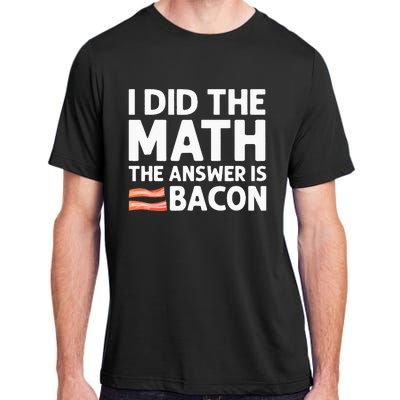 Cool Bacon For Math Foodie Bacon Strips Eggs Meat Adult ChromaSoft Performance T-Shirt